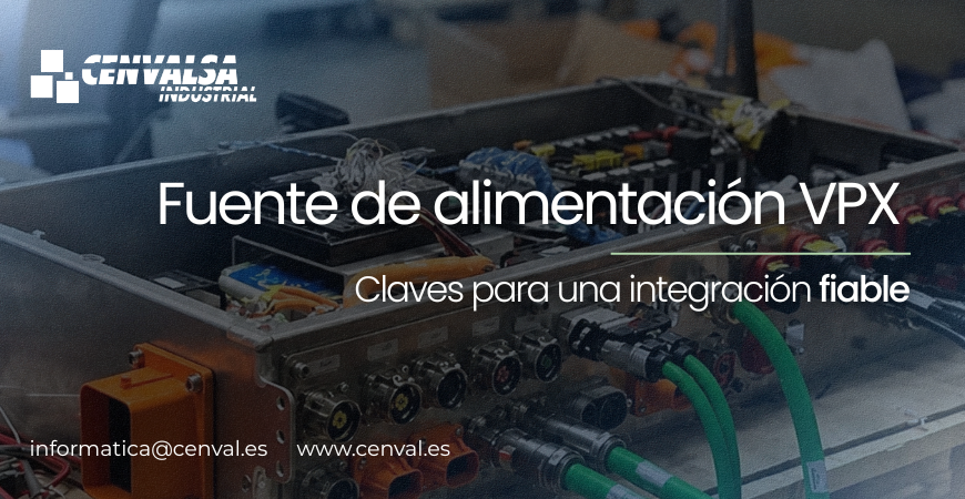 Fuentes de alimentación VPX: aspectos técnicos que conviene evaluar antes de integrarlas